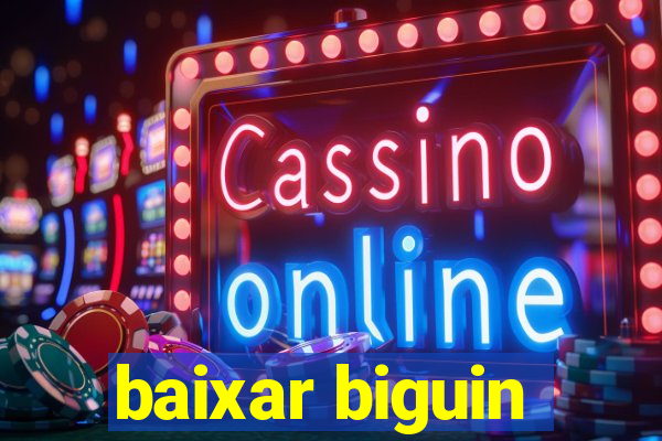 baixar biguin